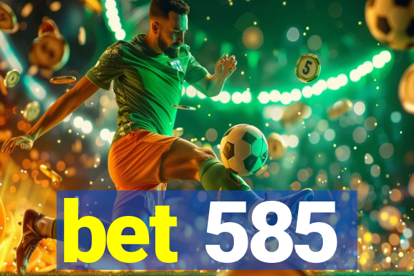 bet 585